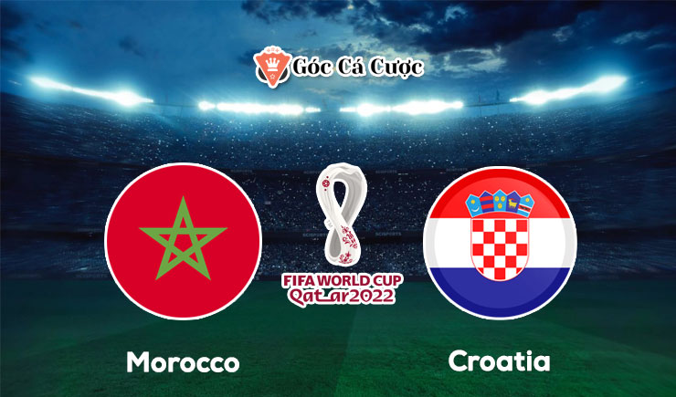 Soi kèo Morocco vs Croatia, 17h00 – 23/11/2022 (World Cup 2022)