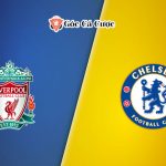 Soi kèo Liverpool vs Chelsea 21/01/2023